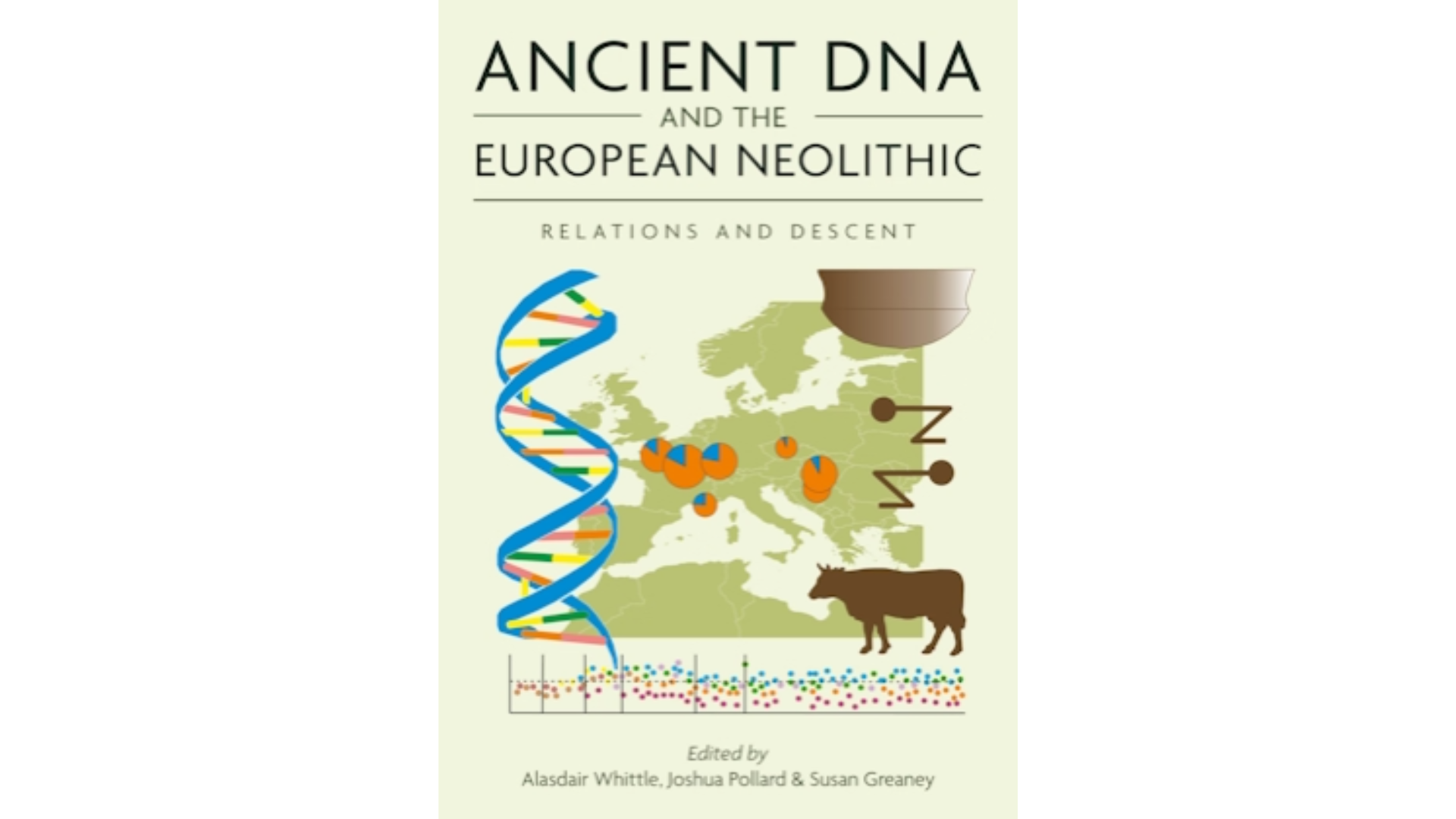 Book cover for Ancient DNA and the European Neolithic by Alasdair Whittle, Joshua Pollard and Susan Greaney