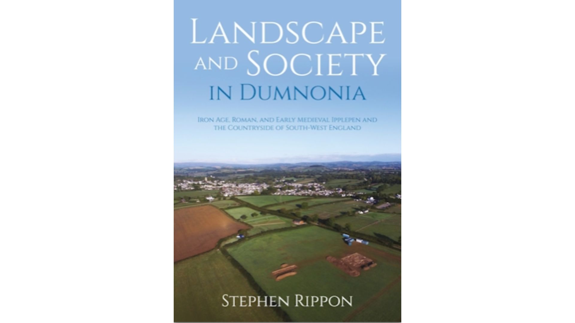 Cover of Landscape and Society in Dumnonia by Stephen Rippon