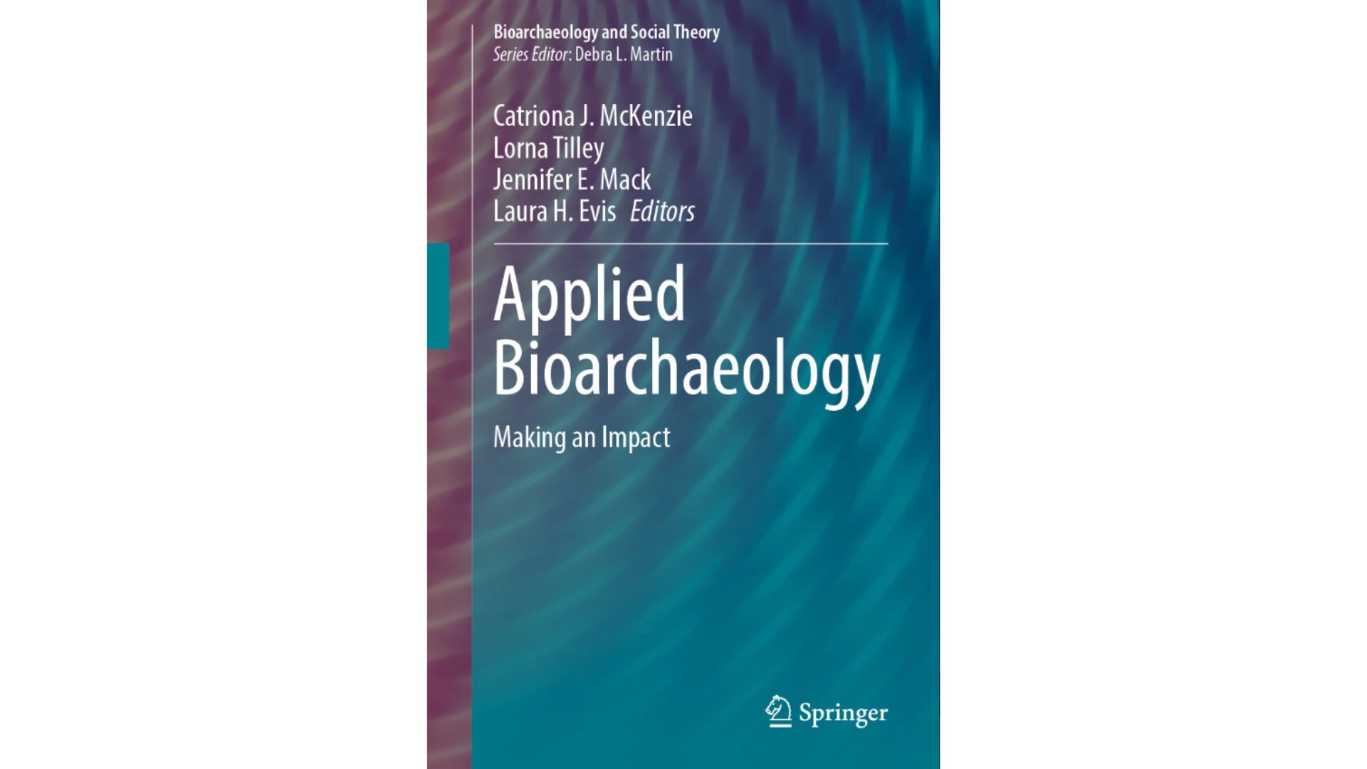 Book cover for Applied Bioarchaeology: Making an Impact Ed. Catriona J. McKenzie, Lorna Tilley, Jennifer E. Mack, Laura H. Evis