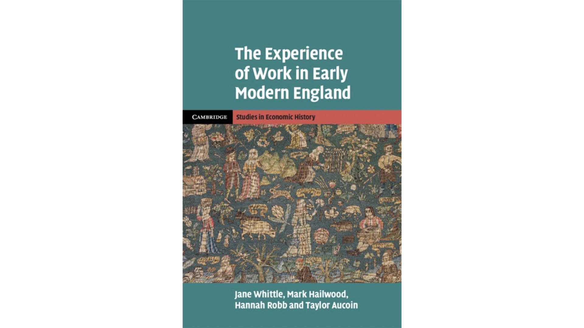 Book cover of The Experience of Work in Early Modern England, by Professor Jane Whittle, Dr Mark Hailwood, Dr Hannah Robb, Dr Taylor Aucoin